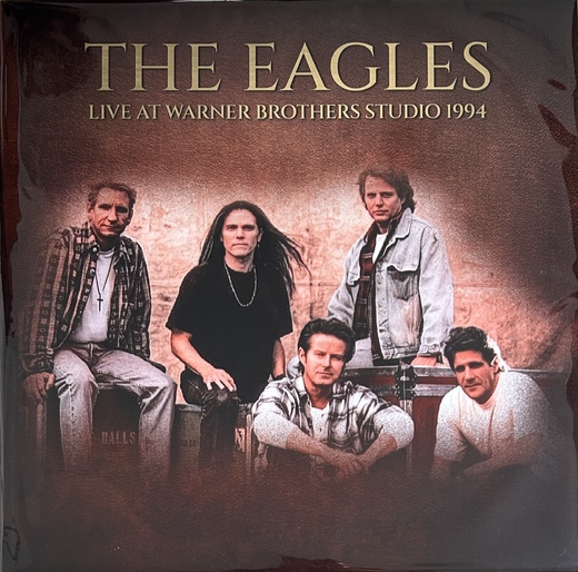 The Eagles : Live At Warner Brothers Studio 1994